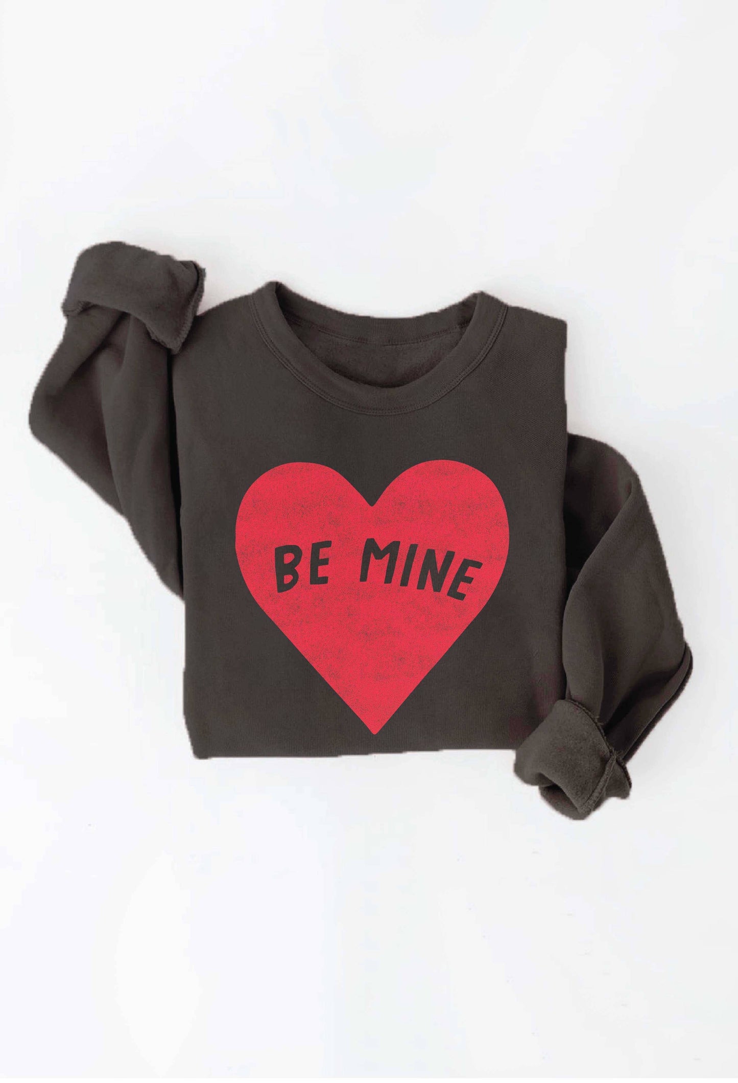 BE MINE  Graphic Sweatshirt